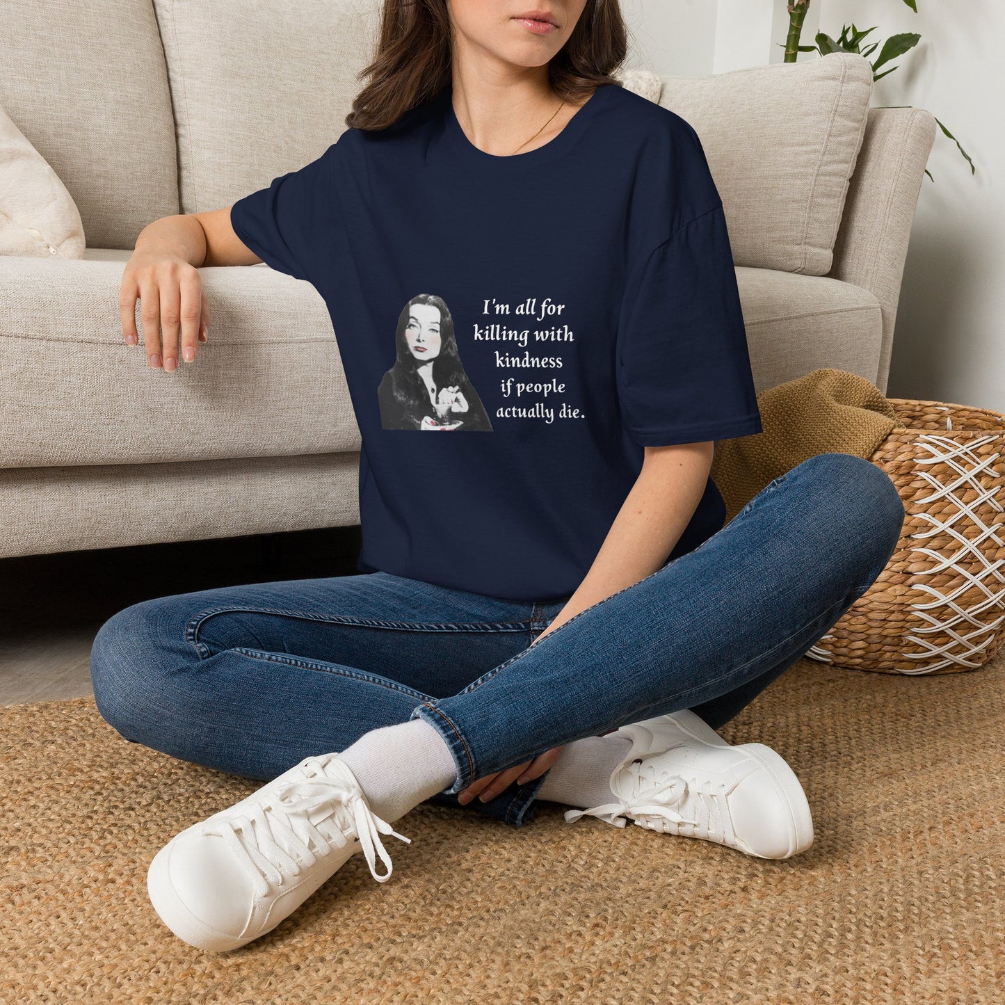 I'm all for killing with kindness, if people actually die. Munsters Lily - Unisex Softstyle T-Shirt