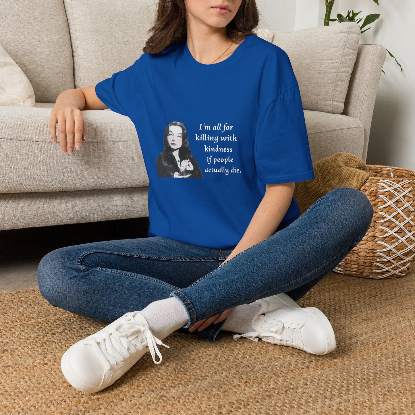 I'm all for killing with kindness, if people actually die. Munsters Lily - Unisex Softstyle T-Shirt