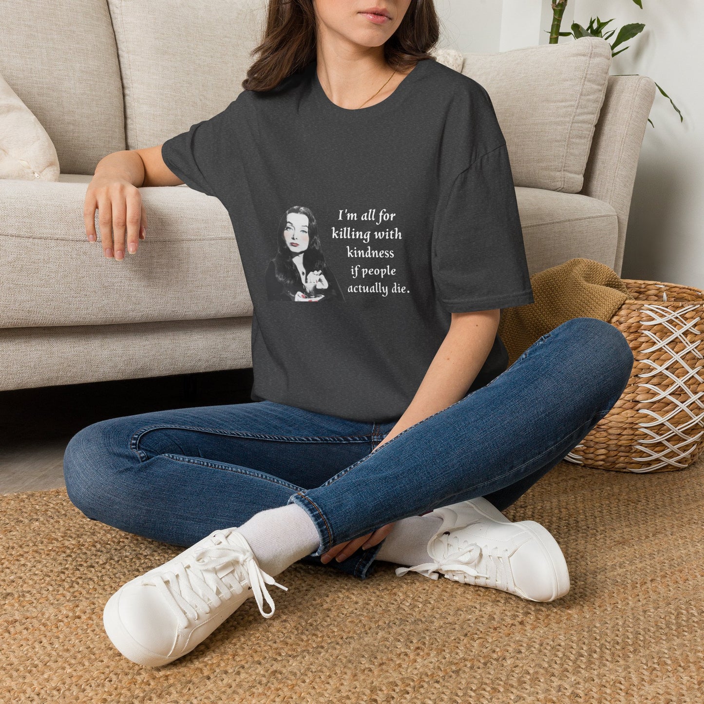 I'm all for killing with kindness, if people actually die. Munsters Lily - Unisex Softstyle T-Shirt